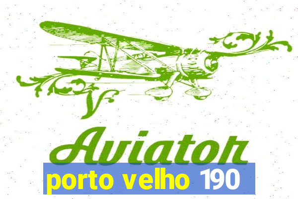 porto velho 190